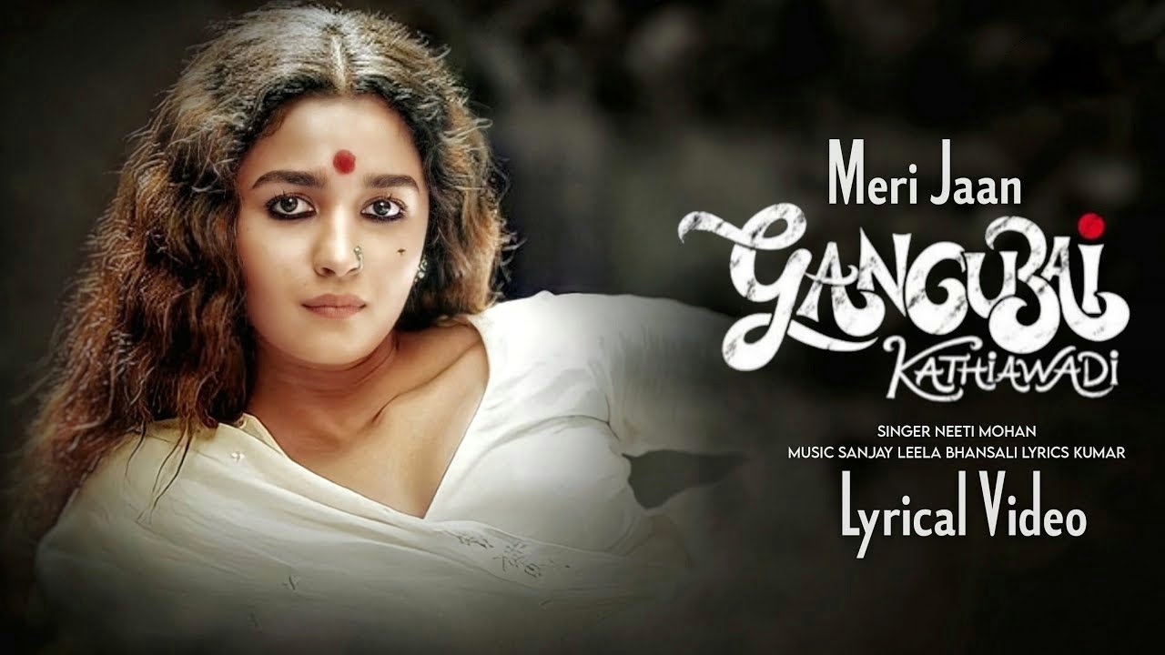 Meri Jaan (LYRICS) GanguBai Kathiawadi | Neeti Mohan | Sanjay Leela ...