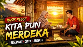 kita pun merdeka - REGGE | musik santai #5