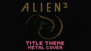 NES || Alien 3 - Title Theme || ( metal cover by darkman007 )