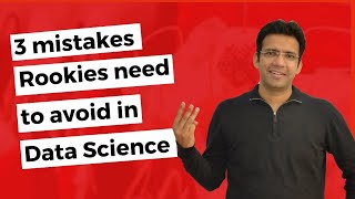 3 mistakes Rookies need to avoid in Data Science | Ep #12
