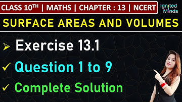 Class 10th Maths | Exercise 13.1 (Q1 to Q9) | Chapter 13 : Surface Areas and Volumes |  NCERT