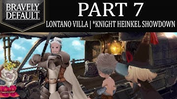 Bravely Default - Part 7: Lontano Villa | Knight Argent Heinkel Showdown! [Intro]