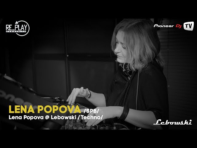 Lena Popova (SPB) /Techno/ ► Lena Popova @ Lebowski @ Pioneer DJ TV class=