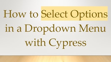 How to Select Options in a Dropdown Menu with Cypress