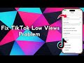 Fix TikTok Low Views Problem (Step-by-Step)