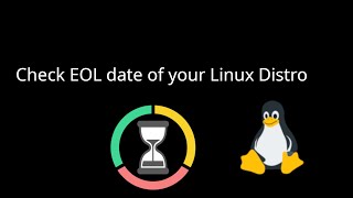See End Of Life Date Of Your Linux Distro & Other Products