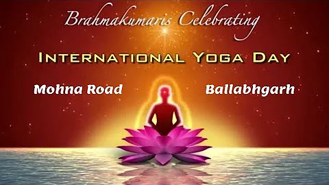 International Yoga Day Celebration (21 June) (Yog Divas) || Brahmakumaris - Mohna Road, Ballabhgarh