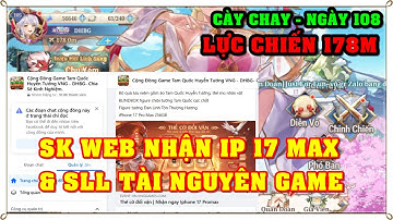 Tam Quốc Huyễn Tướng VNG | NGÀY 108 | SK WEB NHẬN SLL TÀI NGUYÊN GAME VÀ CÓ TỶ LỆ NHẬN Iphone 17 Pro