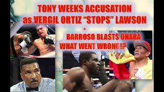 🥊 TONY WEEKS ACCUSATION AS VERGIL ORTIZ 