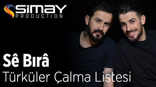 Sê Bırâ - Türküler Çalma Listesi (Playlist)