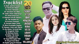 20 Top Hits Slow Rock Baper Arief, Yollanda, Elsa, Thomas, Ipank, Maulana, Yelse, Andra, Fany, Vanny