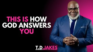 "THIS Is How God Answers You! (Most Don’t Recognize It) | Biblical Motivation | T.D. Jakes"