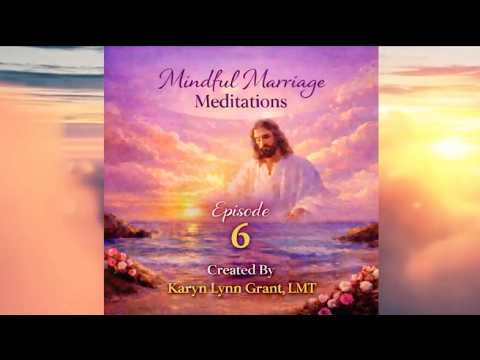 MINDFUL MARRIAGE MEDITATION #6
