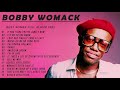 Best Songs of Bobby Womack  - Full Bobby Womack  NEW Playlist 2022