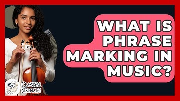 What Is Phrase Marking In Music? - Classical Serenade