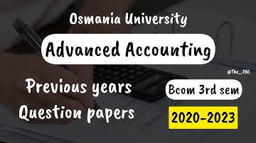 Advanced Accounting previous years question papers from 2020 to 2023 || OU Bcom 3rd sem @The_JYO