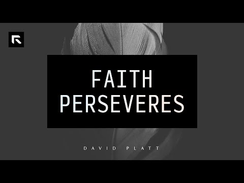 Faith Perseveres || David Platt