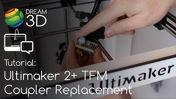 Ultimaker 2+ TFM Coupler Replacement | Tutorial |  Dream 3D