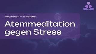 Atemmeditation gegen Stress – 5 Min Mittagspause