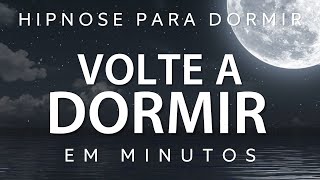 HIPNOSE PARA DORMIR – VOLTE A DORMIR RAPIDAMENTE (SONO PROFUNDO EM MINUTOS)