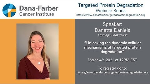 Danette Daniels - Dana-Farber Targeted Degradation Webinar Series