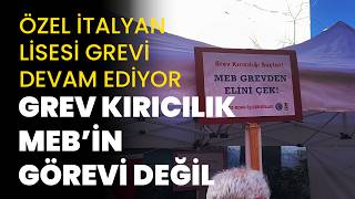 Özel İtalyan Lisesinde Grev 38. Gününde Grevi Kırmak Mebin Görevi Değil