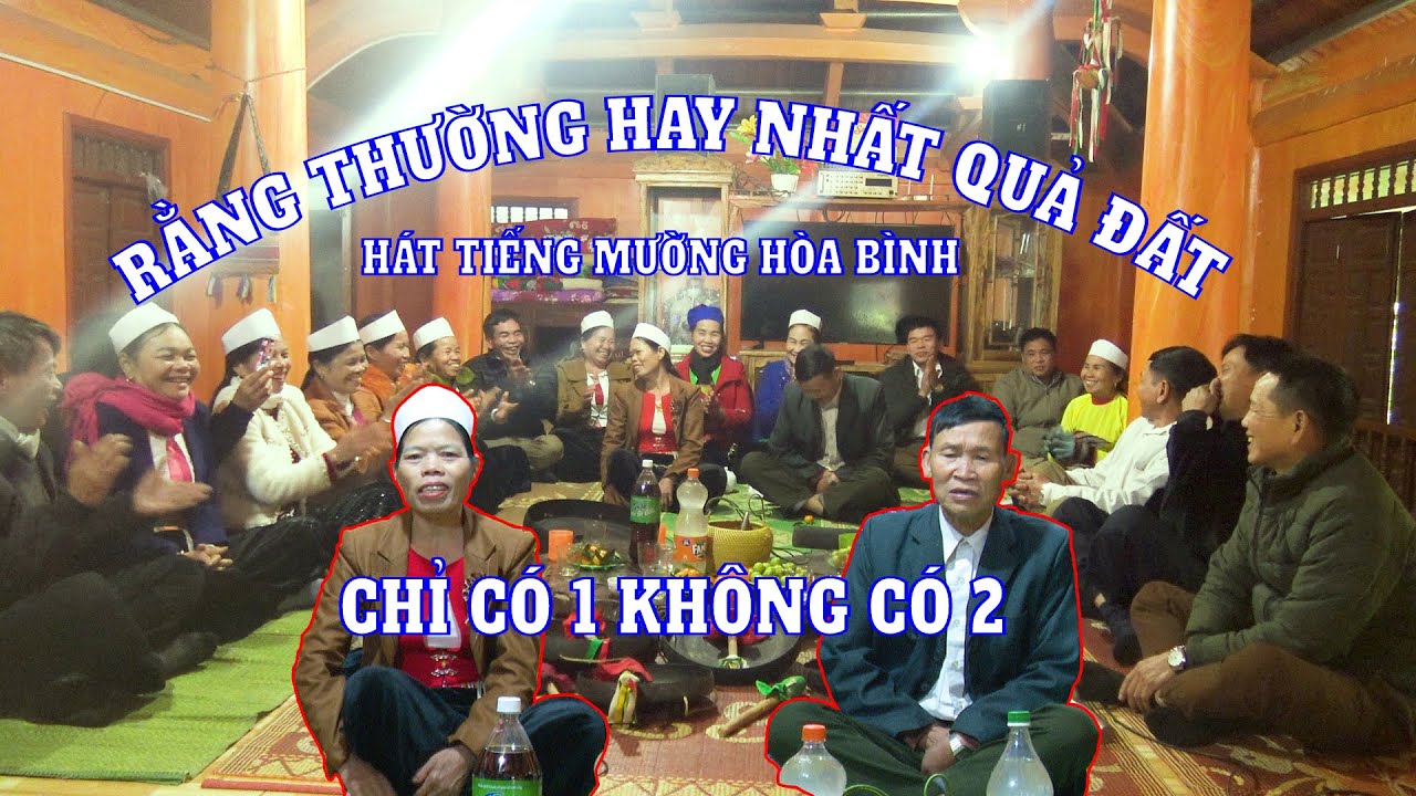 HÁT TIẾNG MƯỜNG HÒA BÌNH MỚI NHẤT, HAY NHẤT -  RẲNG THƯỜNG HAY NHẤT QUẢ ĐẤT CHỈ CÓ 1 KHÔNG CÓ 2