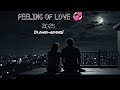 FEEL THE LOVE💞 | ROMANTIC LOVE SONGS💕 | [SLOWED+REVERB]