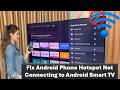 How to Fix Android Phone Hotspot Not Connecting to Android Smart TV (Easy Fix)