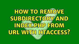 How to remove subdirectory and index.php from URL with htaccess?