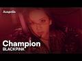 BLACKPINK Champion Acapella 