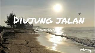 Diujung jalan - Samsons | Lirik