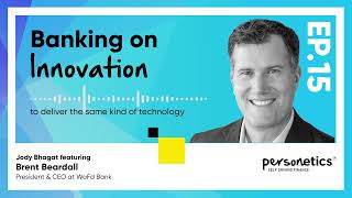 Banking on Innovation EP. 15Brent Beardall about the need for banks need to be more technological