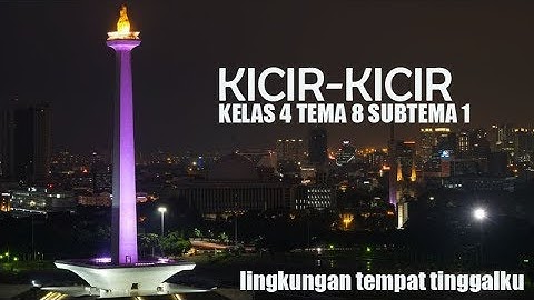 LIRIK LAGU KICIR KICIR | KELAS 4 TEMA 8 SUBTEMA 1