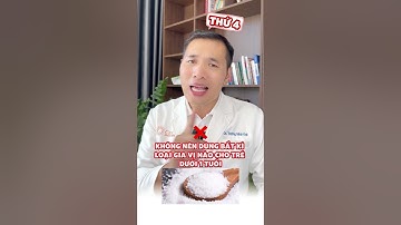 P2 - 5 Sai lầm khi ăn uống khiến con còi cọc, suy dinh dưỡng