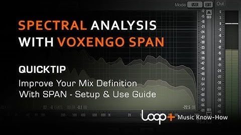 Voxengo SPAN Free Spectral Analysis Plugin - Show & Reveal - Loop+ Quick Tip