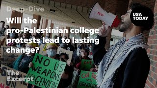 Will The Pro-Palestinian College Protests Lead To Lasting Change? | The Excerpt