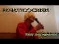 【FANATIC♢CRISIS】<Rainy merry-go-round>カラオケで歌ってみた