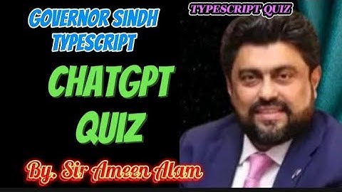 Governor Sindh Typescript ChatGPT Quiz by Sir Ameen Alam l Exam preparation by Sir Ameen Alam