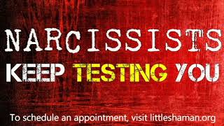 Narcissists Keep Testing You