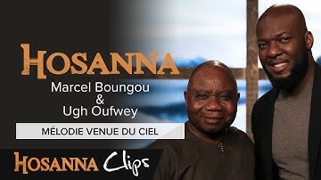 Mélodie venue du ciel - Hosanna clips - Marcel Boungou