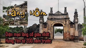 Làng Nôm | Ngôi Làng Cổ Từng Giàu Có Nhất Nhì Tỉnh Hưng Yên 200 Năm Trước