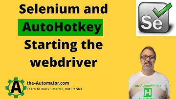 Using AutoHotkey and Selenium- Starting the webdriver / browsers & navigating to a page