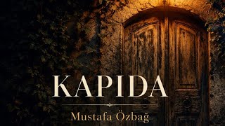 KAPIDA & MUSTAFA ÖZBAĞ 