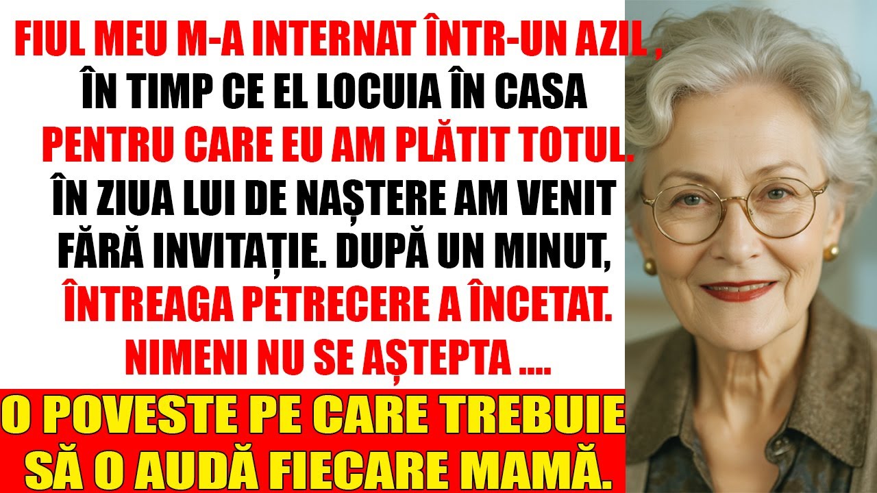 Fiul meu m-a dus la azil, iar el locuia în casa pentru care eu plătisem. În ziua aniversării lui, am