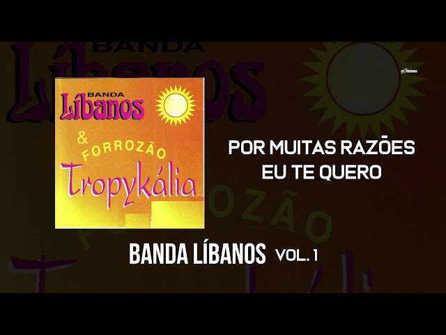 Banda Libanos - Por Muitas Razoes Eu Te Quero