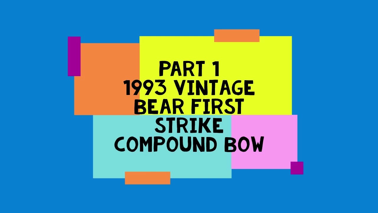 Part 1 Vintage 1993 Bear First Strike Bow