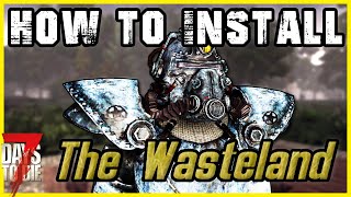 How to Install The Wasteland Fallout Mod (Or ANY mod) for 7 Days to Die