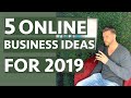 5 Online Business Ideas For 2019 (Work From Home)