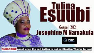 Tulina Esuubi Josephine M Namakula Ugandan Gospel